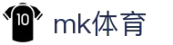mk体育(MKsports集团)股份公司